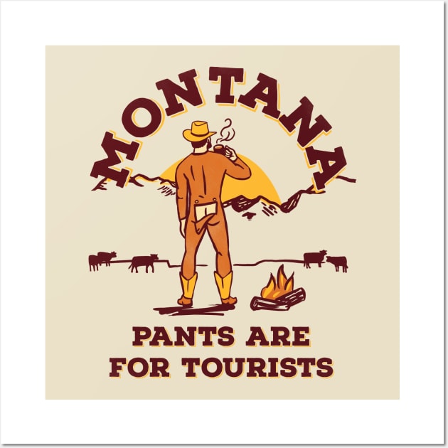 Montana: Pants Are For Tourists. Funny Retro Cowboy Art Wall Art by The Whiskey Ginger